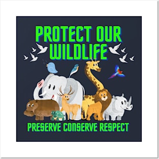 Protect Our Wildlife: Preserve, Conserve, Respect. Posters and Art